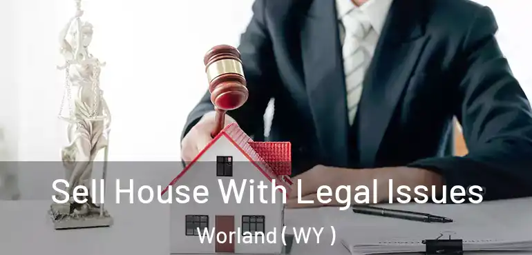  Sell House With Legal Issues Worland ( WY )