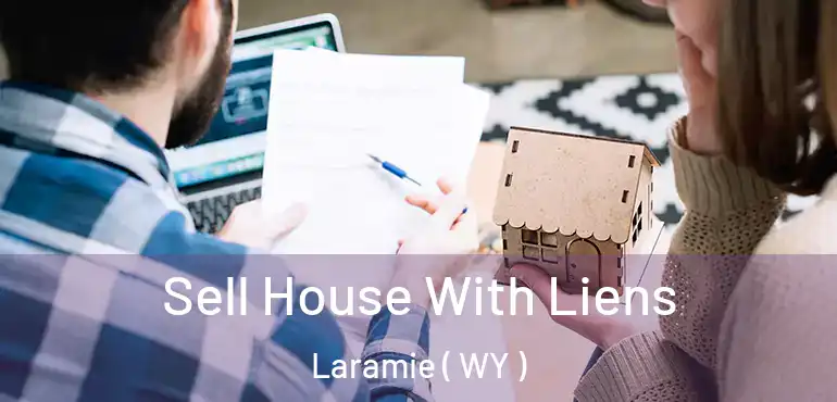  Sell House With Liens Laramie ( WY )