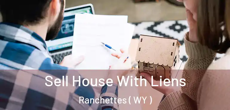 Sell House With Liens Ranchettes ( WY )