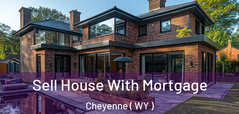  Sell House With Mortgage Cheyenne ( WY )