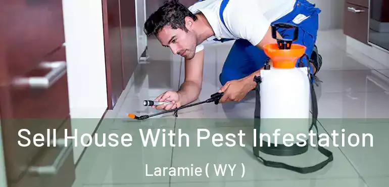  Sell House With Pest Infestation Laramie ( WY )