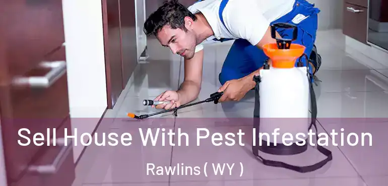  Sell House With Pest Infestation Rawlins ( WY )