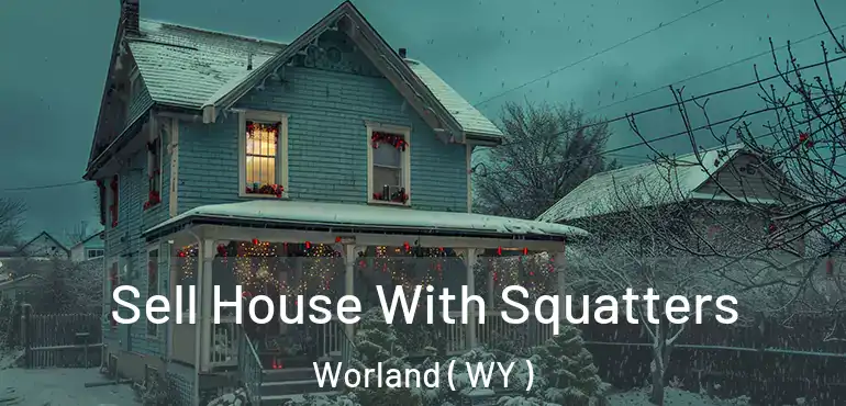  Sell House With Squatters Worland ( WY )