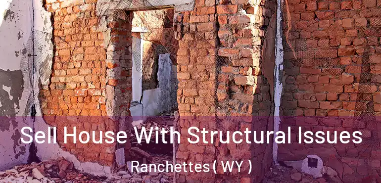  Sell House With Structural Issues Ranchettes ( WY )