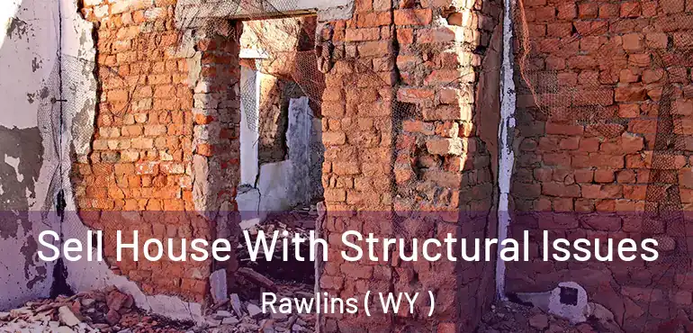  Sell House With Structural Issues Rawlins ( WY )