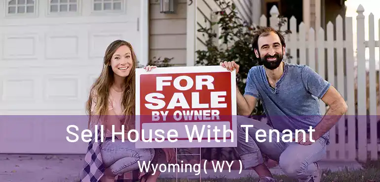  Sell House With Tenant Wyoming ( WY )
