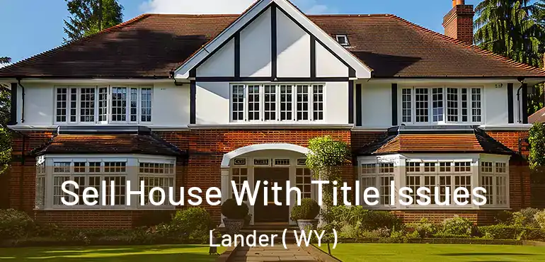  Sell House With Title Issues Lander ( WY )