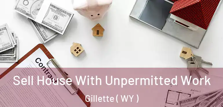  Sell House With Unpermitted Work Gillette ( WY )