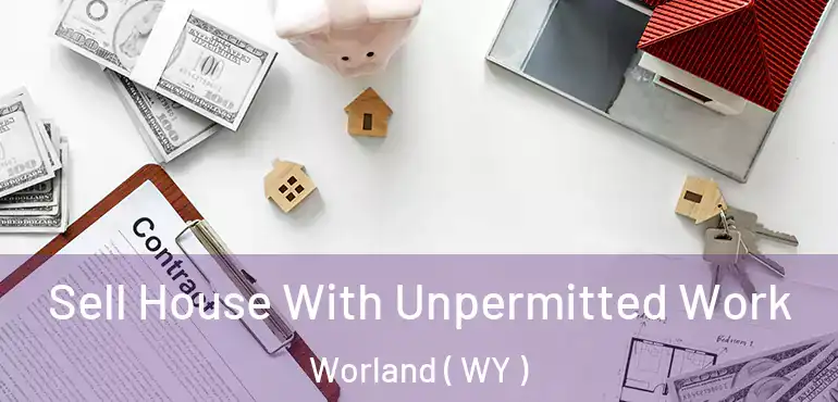  Sell House With Unpermitted Work Worland ( WY )