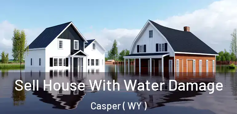  Sell House With Water Damage Casper ( WY )