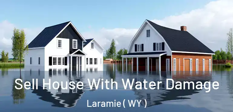  Sell House With Water Damage Laramie ( WY )