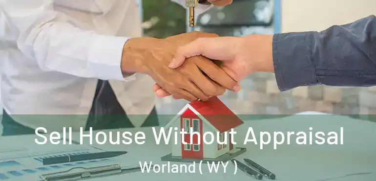 Sell House Without Appraisal Worland ( WY )