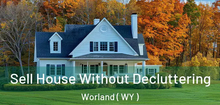  Sell House Without Decluttering Worland ( WY )