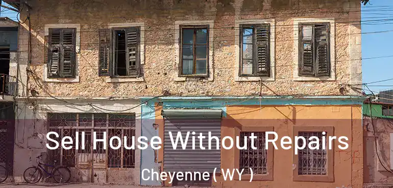  Sell House Without Repairs Cheyenne ( WY )