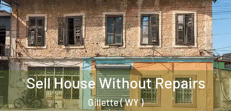  Sell House Without Repairs Gillette ( WY )