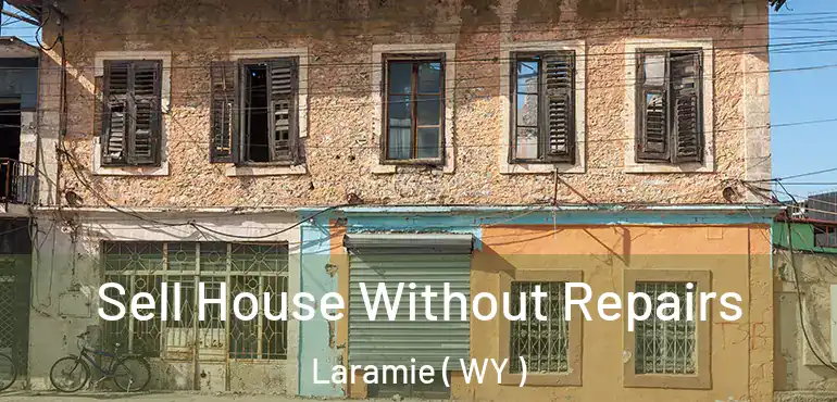  Sell House Without Repairs Laramie ( WY )