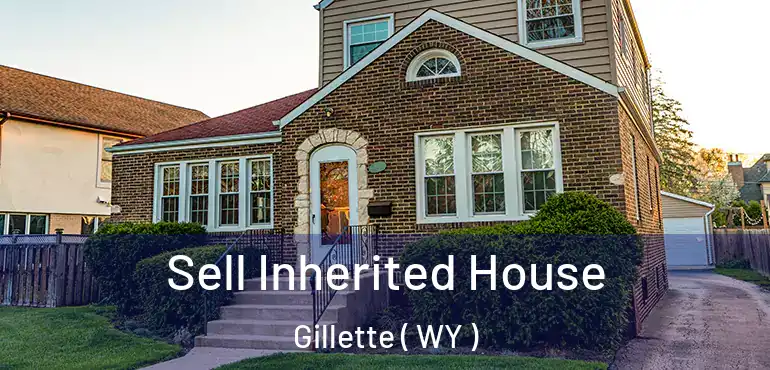  Sell Inherited House Gillette ( WY )