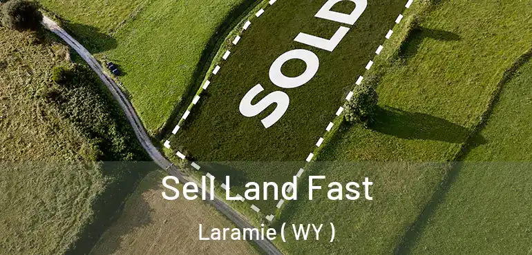  Sell Land Fast Laramie ( WY )