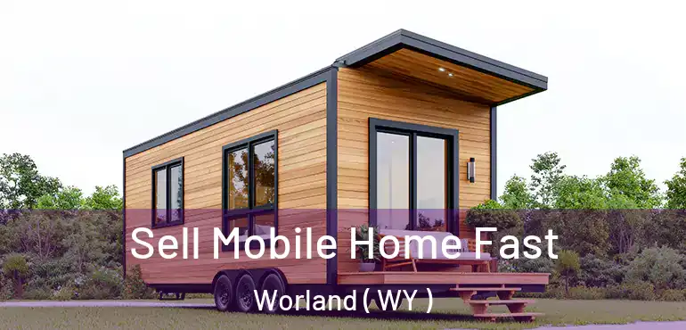 Sell Mobile Home Fast Worland ( WY )