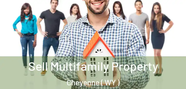  Sell Multifamily Property Cheyenne ( WY )