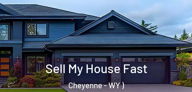  Sell My House Fast Cheyenne - WY )