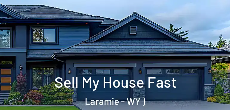  Sell My House Fast Laramie - WY )