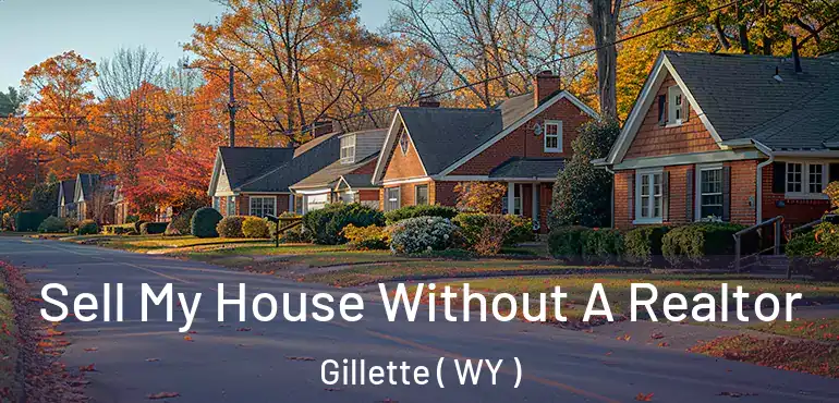 Sell My House Without A Realtor Gillette ( WY )
