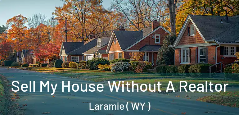  Sell My House Without A Realtor Laramie ( WY )