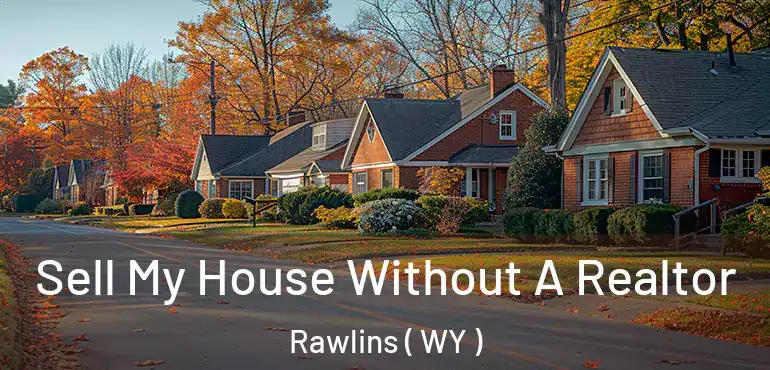  Sell My House Without A Realtor Rawlins ( WY )