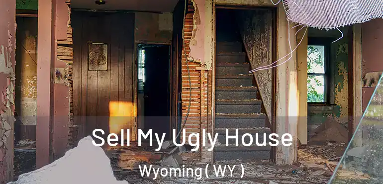  Sell My Ugly House Wyoming ( WY )