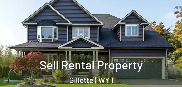  Sell Rental Property Gillette ( WY )