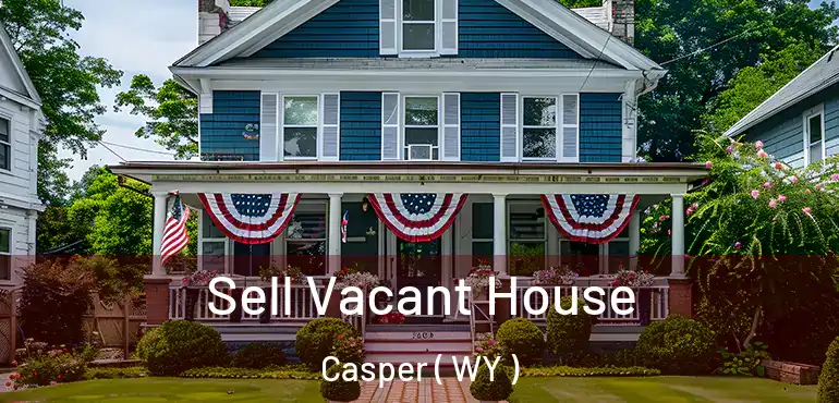  Sell Vacant House Casper ( WY )