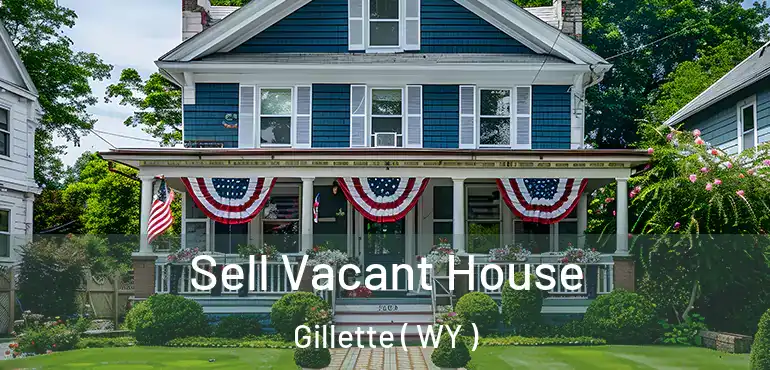  Sell Vacant House Gillette ( WY )