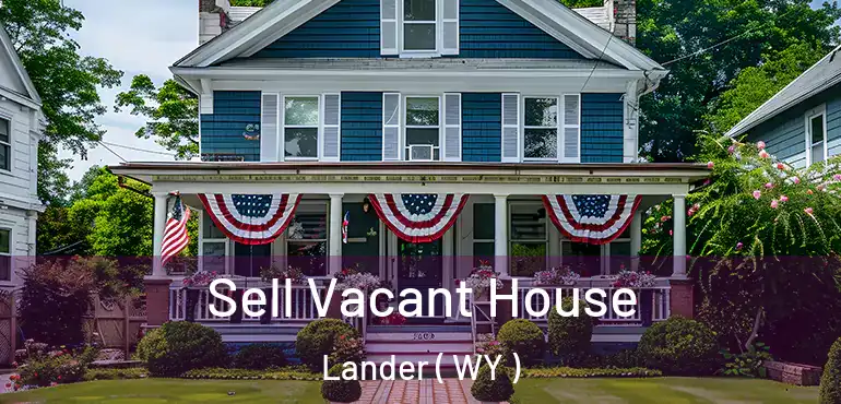  Sell Vacant House Lander ( WY )
