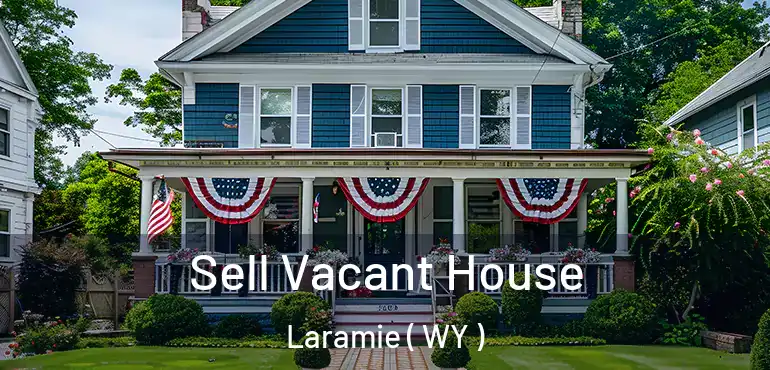  Sell Vacant House Laramie ( WY )