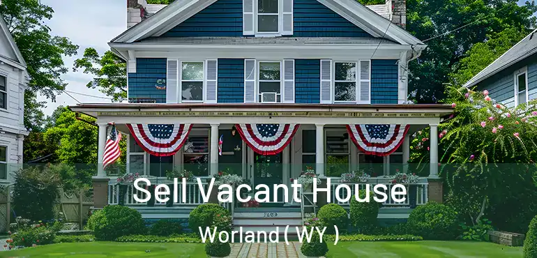  Sell Vacant House Worland ( WY )