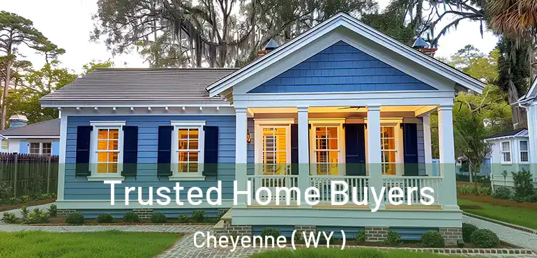  Trusted Home Buyers Cheyenne ( WY )