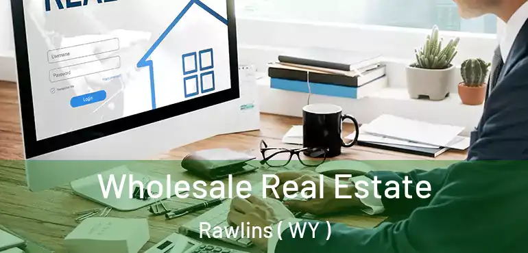  Wholesale Real Estate Rawlins ( WY )