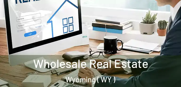  Wholesale Real Estate Wyoming ( WY )